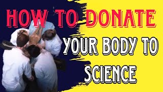 How to Donate Your Body to SCIENCE?