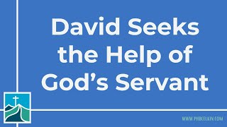 David Seeks the Help of God's Servant