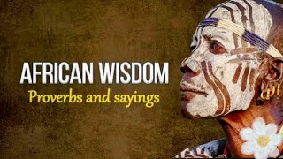 Wise African Proverbs and Sayings! | The wisdom of the peoples of Africa