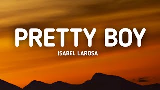 Isabel LaRosa - Pretty Boy (Lyrics)