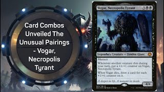 Magic the Gathering - Card Combos Unveiled The Unusual Pairings - Vogar, Necropolis Tyrant #mtg