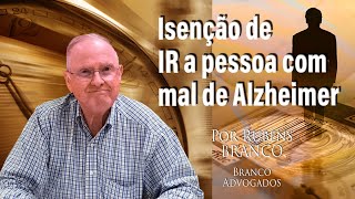 Isenção de Imposto de Renda a pessoa com mal de Alzheimer