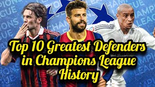 Top 10 Greatest Defenders in Champions League History