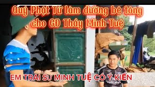 PHẬT TỬ LÀM ĐƯỜNG BÊ TÔNG CHO GĐ SƯ MINH TUỆ- EM TRAI SƯ CÓ Ý KIẾN