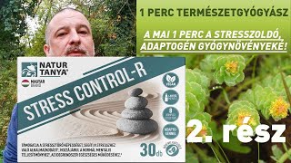 1 Perc Természetgyógyász STRESS CONTROL-R 2.rész