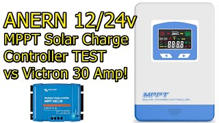 Anern 30 Amp MPPT Charge Controller Review vs Victron 30A REVIEW and TEST of OUTPUT #wisebuyreviews