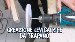 Come costruire una LEVIGATRICE ROTANTE con un trapano - How to build a Sander with DRILL