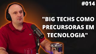 BIG TECHS: PRECURSORAS EM TECNOLOGIA #014