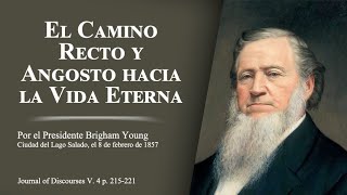 El Camino Recto y Angosto hacia la Vida Eterna por Brigham Young