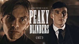 Never pretend to be me. | (Peaky Blinders AU)