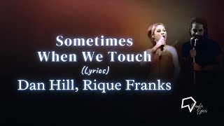 Dan Hill, Rique Franks - Sometimes When We Touch (Lyrics)