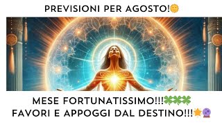 🔮 AGOSTO🥳 MESE FORTUNATISSIMO!🍀 FAVORI E APPOGGI DAL DESTINO😇 PASSIONE NEI RAPPORTI SENTIMENTALI!❤️💞