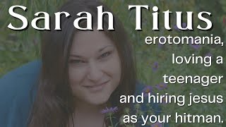 Sarah Titus: Dangerous (fundie) Erotomaniac or Romantic Girlboss Blogger?