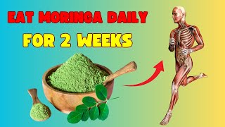 Eat Moringa Powder Daily for 2 Weeks and Transform Your Health!