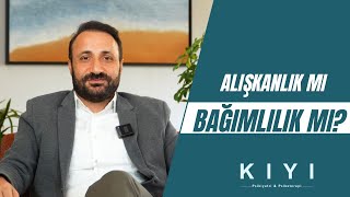 Bağımlılık ile Alışkanlık Arasındaki Farklar