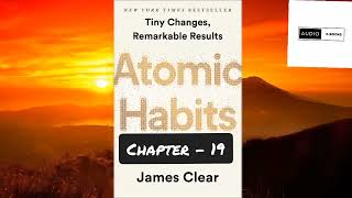 Atomic Habits: [CH-19] The Life-Changing Audio Book for Building Good Habits and Breaking Bad Ones