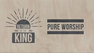 20241110 - Lou Di Lorenzo - Return of The King | Pure Worship - Luke 19 : 45 - 20 : 8