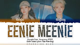 CHUNG HA (청하) 'EENIE MEENIE (Feat. HONGJOONG (ATEEZ))' Lyrics [Color Coded Han_Rom_Eng]