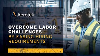 Webinar: Overcome Labor Challenges by Easing Hiring Requirements