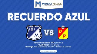 RECUERDO: Millonarios 1-0 Pereira (septiembre 9 de 2007 - partido completo)