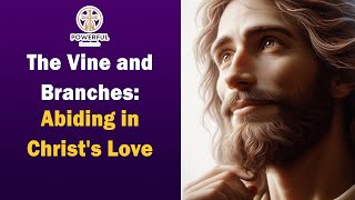 The Vine and Branches: Abiding in Christ's Love