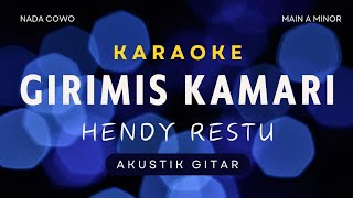 HENDY RESTU - GIRIMIS KAMARI (akustik karaoke)