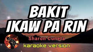 BAKIT IKAW PA RIN - SHARON CUNETA (karaoke version)