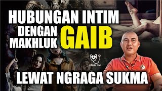 NGRAGA SUKMA! HUBUNGAN INTIM DENGAN MAKHLUK GAIB