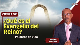 Cápsula 108: ¿Qué es el Evangelio del Reino?