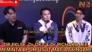 KOLABORASI BERANTAS MAFIA SKINCARE Dr Oky Dr Ekles &Dr Richard Lee SIAP BANTU PEMERINTAH SERTA BPOM