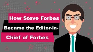 Steve Forbes Biography | Animated Video | Editor-in-Chief of Forbes