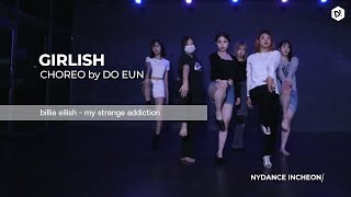 billie eillish - my strange addiction _ [걸리쉬] Choreo by "김도은"T