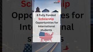 🎓 8 fully funded scholarship opportunities for international students 🌍  Apply Now! 📚 #xtusconnect