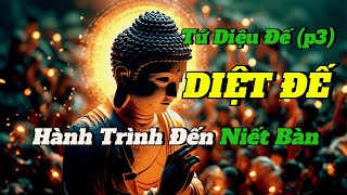 Phật Tử Tại Gia Hãy Nghe: Diệt Đế - Hành Trình Đến Niết Bàn - p3 Tứ Diệu Đế| Vi Pháp Diệu Âm