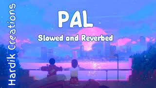 Pal - Lofi Song - Arijit Singh ( Slow And Reverb ) Hardik Creations