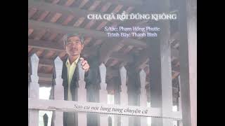 Cha Già rồi Đúng Không | Thanh binh