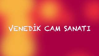 VENEDİK CAM SANATI - VENEZIA FURNACE GLASS BLOWING