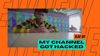 MY CHANNEL GOT HACKED [VLOG 101]