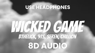 WICKED GAME -  BTHELICK, 9TS, SEREN, CHILLION (8D AUDIO) #wickedgame  #8DAUDIO #trending #tiktok