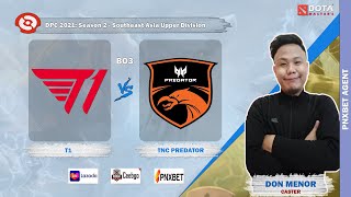 TNC PREDATOR vs T1 -  BO3 | DPC 2021: S2 - Southeast Asia Upper Division