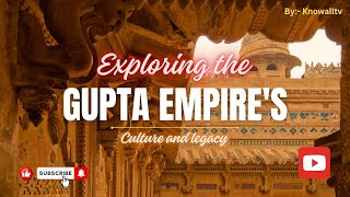 Exploring the Gupta Empire's Culture and Legacy | KnowallTv