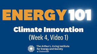 Energy 101: Climate Innovation (Week 4, Video 1)