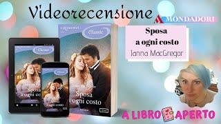 Videorecensione "Sposa a ogni costo" di Janna McGregor per I romanzi Mondadori❤