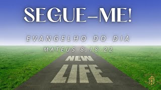 EVANGELHO DO DIA 01/07/2024 - MATEUS 8,18-22 - SEGUE-ME!