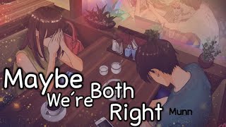 Nightcore - Maybe We're Both Right (MUNN) - Lyrics