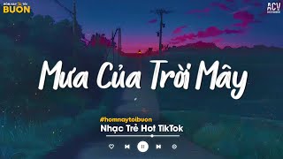 MASHUP 2 IN 1 | MƯA CỦA TRỜI MÂY ft. HAI CHỮ ĐÃ TỪNG - NHẠC TRẺ TÂM TRẠNG BUỒN HOT TIKTOK 2025