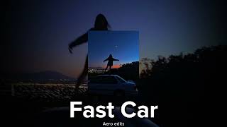 Fast Car - Jonas Blue ft. Dakota | edit audio 2