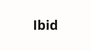 Как произносить Ibid