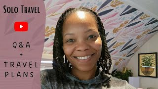 Let's Chat!! LIVE Q&A + Future Travel Plans - SOLO TRAVEL