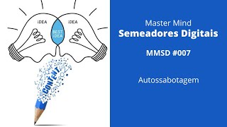 MMSD #007 - Autossabotagem